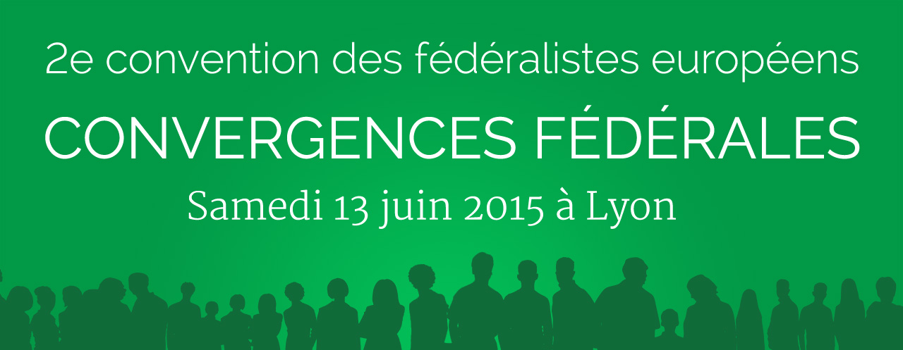 2e Convention des fédéralistes européens « Convergences fédérales » 
